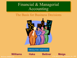 Financial & Managerial Accounting The Basis for Business Decisions  TWELFTH EDITION  Williams McGraw-Hill/Irwin  Haka  Bettner  Meigs  &copy; The McGraw-Hill Companies, Inc., 2002