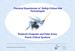Practical Experiences of Safety-Critical Ada Technologies  Roderick Chapman and Peter Amey Praxis Critical Systems  Copyright © 2001 Praxis Critical Systems Limited  
