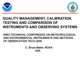 QUALITY MANAGEMENT, CALIBRATION, TESTING AND COMPARISON OF INSTRUMENTS AND OBSERVING SYSTEMS WMO TECHNICAL CONFERENCE ON METEOROLOGICAL AND ENVIRONMENTAL INSTRUMENTS AND METHODS OF OBSERVATION TECO-2005 C.