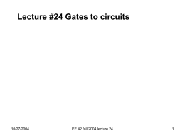 Lecture #24 Gates to circuits  10/27/2004  EE 42 fall 2004 lecture 24