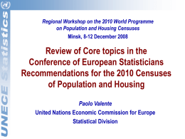 Regional Workshop on the 2010 World Programme on Population and Housing Censuses Minsk, 8-12 December 2008  Review of Core topics in the Conference of.