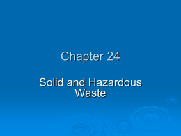 Chapter 24 Solid and Hazardous Waste Chapter Overview Questions  What  is solid waste and how much do we produce?  How can we produce less.