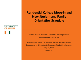 Residential College Move-in and New Student and Family Orientation Schedule  Richard Kenney, Assistant Director for Housing Services Housing and Residential Life __________________________ Aysha Daniels, Director &