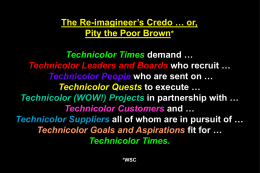 The Re-imagineer’s Credo … or, Pity the Poor Brown* Technicolor Times demand … Technicolor Leaders and Boards who recruit … Technicolor People who are.