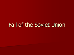 Fall of the Soviet Union Effects of an Independent Media The CPSU no longer controlled the media  The media began to.