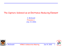 The Capture Solenoid as an Emittance-Reducing Element K. McDonald  Princeton U. (Jan. 14, 2010)  K.