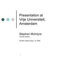 Presentation at Vrije Universiteit, Amsterdam Stephen McIntyre Toronto Ontario De Bilt, Holland Sept. 14, 2006.
