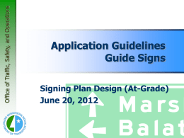 Office of Traffic, Safety, and Operations  Application Guidelines Guide Signs Signing Plan Design (At-Grade) June 20, 2012