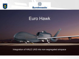 Euro Hawk  Integration of HALE UAS into non-segregated airspace Introduction  UAS Euro Hawk  Airspace  Flight Operations  Structure  • Introduction  • EH UAS • Airspace structure • Flight operations.
