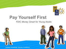 Pay Yourself First FDIC Money Smart for Young Adults  Building: Knowledge, Security, Confidence.