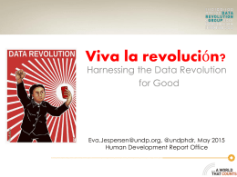 Viva la revolución? Harnessing the Data Revolution for Good  Eva.Jespersen@undp.org, @undphdr, May 2015 Human Development Report Office.