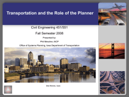 Transportation and the Role of the Planner  Civil Engineering 451/551 Fall Semester 2008 Presented by: Phil Mescher, AICP Office of Systems Planning, Iowa Department of.