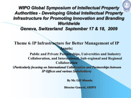 WIPO Global Symposium of Intellectual Property Authorities - Developing Global Intellectual Property Infrastructure for Promoting Innovation and Branding Worldwide Geneva, Switzerland September 17 &