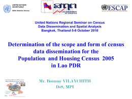 UNITED NATIONS SECRETARIAT DESA Statistics Division  United Nations Regional Seminar on Census Data Dissemination and Spatial Analysis Bangkok, Thailand 5-8 October 2010  Determination of the scope.