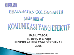 FASILITATOR : R. Betty D Sinaga PUSDIKLAT PEGAWAI DEPDIKNASDesign by Betty; Product by Pusdiklat Pegawai Depdiknas  11/6/2015
