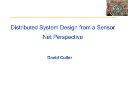 Distributed System Design from a Sensor Net Perspective  David Culler  Systems  Wireless  EmBedded 1/28/2004  Sensor Net Day  Systems  Moore’s Law – 2x stuff per 1-2 yr  Wireless  EmBedded.