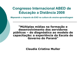 Congresso Internacional ABED de Educação a Distância 2008 Mapeando o impacto da EAD na cultura do ensino-aprendizagem  “Múltiplas mídias na formação e desenvolvimento dos.