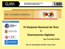 IV Simposio Nacional de Tesis y Disertaciones Digitales Ing. Fernando Ardito 20 y 21 de Octubre de 2011 Lima, Perú.