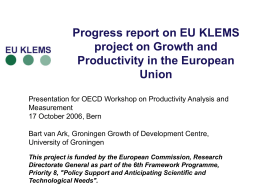 Progress report on EU KLEMS project on Growth and Productivity in the European Union Presentation for OECD Workshop on Productivity Analysis and Measurement 17 October 2006,