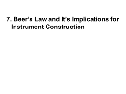 7. Beer’s Law and It’s Implications for Instrument Construction 1. Derive Beer’s Law ASSUMPTIONS 1.