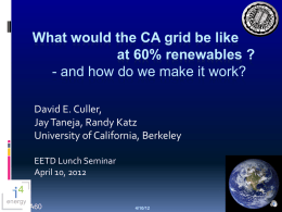 What would the CA grid be like at 60% renewables ? - and how do we make it work? David E.