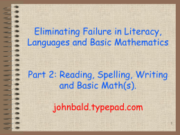 Eliminating Failure in Literacy, Languages and Basic Mathematics Part 2: Reading, Spelling, Writing and Basic Math(s). johnbald.typepad.com.