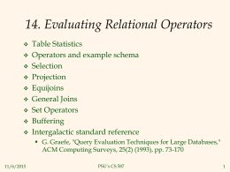 14. Evaluating Relational Operators            Table Statistics Operators and example schema Selection Projection Equijoins General Joins Set Operators Buffering Intergalactic standard reference  G.