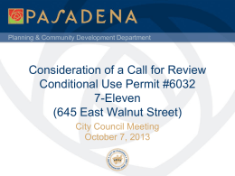 Planning & Community Development Department  Consideration of a Call for Review Conditional Use Permit #6032 7-Eleven (645 East Walnut Street) City Council Meeting October 7, 2013