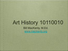 Art History 10110010 Bill MacKenty, M.Ed. www.mackenty.org Strengthen Deepen Broaden We’ve invested in technology, how is helping our bottom line?