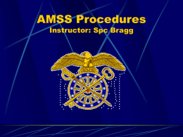 AMSS Procedures Instructor: Spc Bragg References AR 700-138, 16 June 1993, Army Logistics Readiness and Sustainability, with the exception of "Table B-1". Materiel Condition Status.