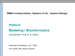BMBF-Funding Initiative “Systems of Life – Systems Biology”  Platform  Modeling / Bioinformatics Coordinator: Prof.