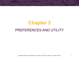 Chapter 3 PREFERENCES AND UTILITY  Copyright ©2005 by South-Western, a division of Thomson Learning.