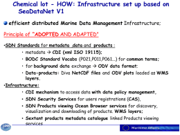 Chemical lot - HOW: Infrastructure set up based on SeaDataNet V1 efficient distributed Marine Data Management Infrastructure; Principle of “ADOPTED AND ADAPTED” •SDN Standards.