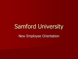 Samford University New Employee Orientation ETHICSPOINT   Phone and Internet-based reporting system    Used to report issues and concerns    Totally anonymous and confidential    866-384-4277    Human Resources website    Samford Portal.