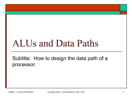 ALUs and Data Paths Subtitle: How to design the data path of a processor.  1/8/2007 - L3 Data Path Design  Copyright 2006 - Joanne.