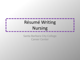 Résumé Writing Nursing Santa Barbara City College Career Center What is a Résumé? • A marketing tool – you are marketing yourself  • A brief.