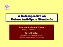 A Retrospective on Future Anti-Spam Standards Internet Society of China Beijing – September, 2004  Dave Crocker Brandenburg InternetWorking.