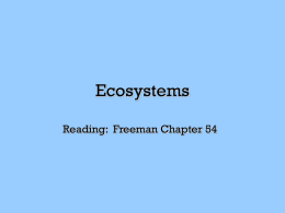 Ecosystems Reading: Freeman Chapter 54   An ecosystem is the unit composed of all the living things in a single place at a.