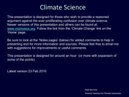 Climate Science This presentation is designed for those who wish to provide a reasoned argument against the ever proliferating confusion over climate.