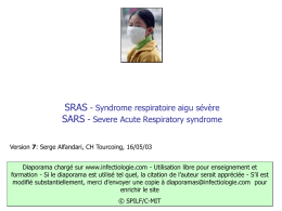 SRAS - Syndrome respiratoire aigu sévère SARS - Severe Acute Respiratory syndrome Version 7: Serge Alfandari, CH Tourcoing, 16/05/03 Diaporama chargé sur www.infectiologie.com.