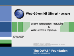 Web Güvenliği Günleri - Ankara Bilişim Teknolojileri Topluluğu & Web Güvenlik Topluluğu  OWASP Copyright © The OWASP Foundation Permission is granted to copy, distribute and/or modify.