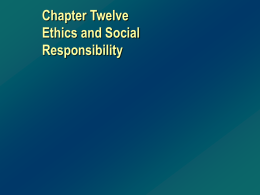 Chapter Twelve Ethics and Social Responsibility After reading this chapter, you should be able to:246 Identify the philosophical principles behind business ethics. Explain how values relate.