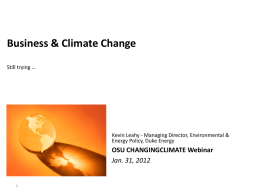 Business & Climate Change Still trying …  Kevin Leahy - Managing Director, Environmental & Energy Policy, Duke Energy  OSU CHANGINGCLIMATE Webinar Jan.