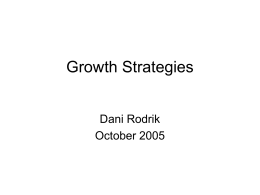 Growth Strategies Dani Rodrik October 2005 There was once a Washington Consensus ….  Original Washington Consensus  “Augmented” Washington Consensus the previous 10 items, plus:  1.