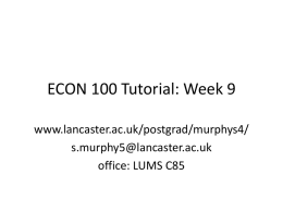ECON 100 Tutorial: Week 9 www.lancaster.ac.uk/postgrad/murphys4/ s.murphy5@lancaster.ac.uk office: LUMS C85 Question 1(a) Define a dominant strategy equilibrium – One strategy dominates another strategy when it.