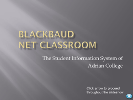 The Student Information System of Adrian College  Click arrow to proceed throughout the slideshow.