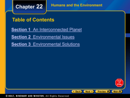 Chapter 22  Humans and the Environment  Table of Contents Section 1 An Interconnected Planet Section 2 Environmental Issues Section 3 Environmental Solutions.