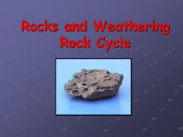 Rocks and Weathering Rock Cycle sedimentary For thousands, even millions of years, little pieces of our earth have been eroded-broken down and worn.