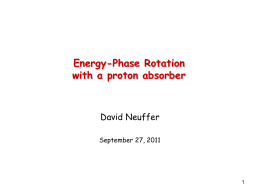 Energy-Phase Rotation with a proton absorber  David Neuffer September 27, 2011 Outline  Front End for the Neutrino Factory-IDS  Beam loss and control   Add.