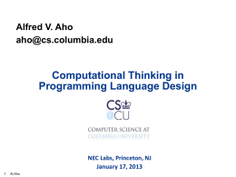 Alfred V. Aho aho@cs.columbia.edu  Computational Thinking in Programming Language Design  NEC Labs, Princeton, NJ January 17, 2013 Al Aho.